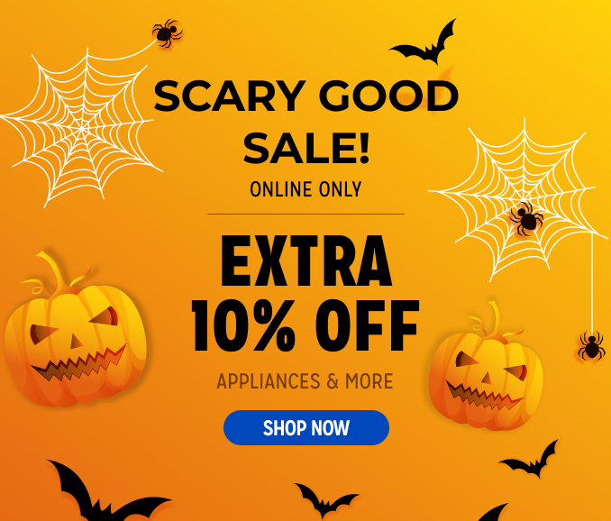 Scary Good Sale! Online Only - Extra 10% off Appliances and More - Ends 2/3 @ Noon